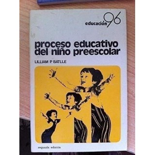 PROCESO EDUCATIVO DEL NIÑO PREESCOLAR. Padres y Maestros, Compañeros Inseparables. Segunda edición revisada y aumentada